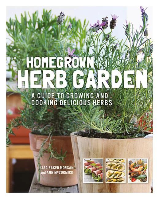 Homegrown Herb Garden : A Guide to Growing and Cooking Delicious Herbs (Paperback) - Walmart.com | Walmart (US)