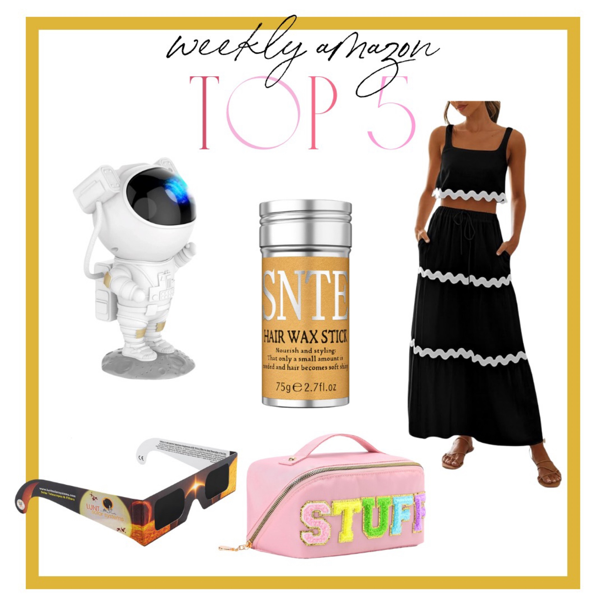 Amazon // Top 5 

1. Eclipse Glasses 
2. Astronaut Night Light 
3. Hair Wax Stick 
4. “STUFF” makeup bag 
5. Ric-Rac set 

#LTKfindsunder50 #LTKstyletip
