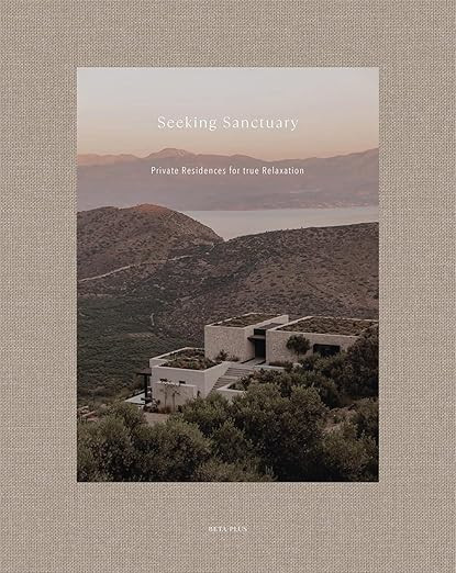 Seeking Sanctuary: Private Residences for True Relaxation     Hardcover – October 8, 2023 | Amazon (US)