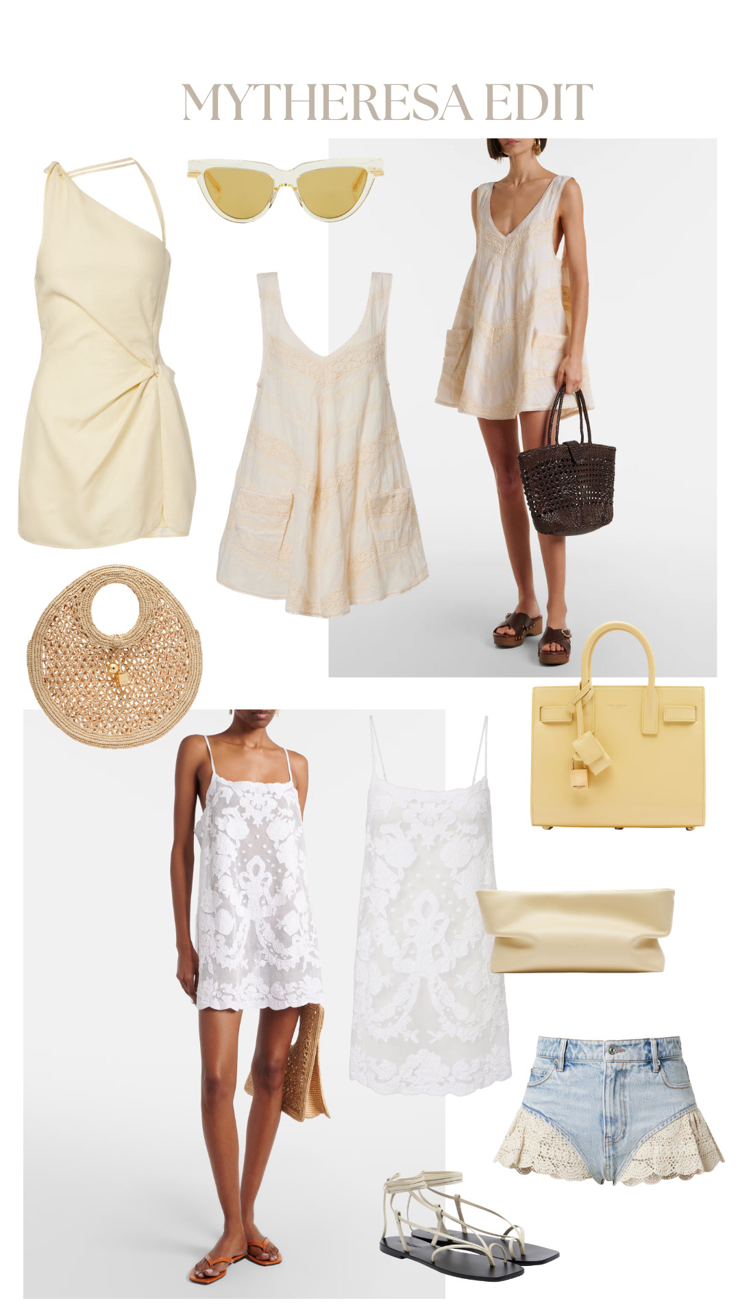 Shop my Mytheresa basket!

mytheresa edit, summer neutrals, butter yellow, cream dresses, white lace dress, slip dress, mini dress, one shoulder dress, resortwear, vacation outfits, elevated casual, chic summer style, woven bag, straw bag, yellow handbag, cat eye sunglasses, flat sandals, platform sandals, denim shorts, lace trim, feminine style, warm weather outfits, luxury fashion 

 #LTKsummer #LTKeurope #LTKluxury