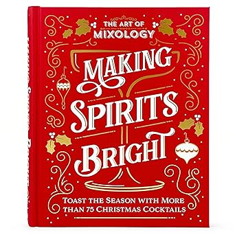 The Art of Mixology Making Spirits Bright: Toast the Season with More than 75 Christmas Cocktail ... | Amazon (US)