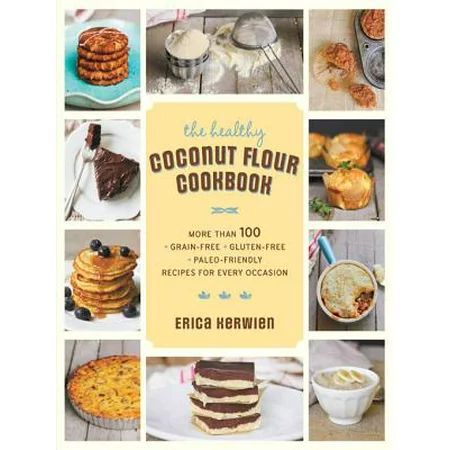 The Healthy Coconut Flour Cookbook - eBook | Walmart (US)