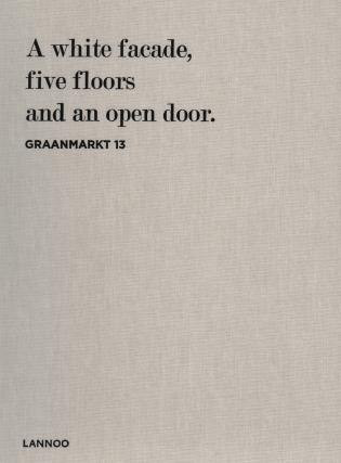Graanmarkt 13: A White Facade, 5 Floors And An Open Door | Indigo (CA)