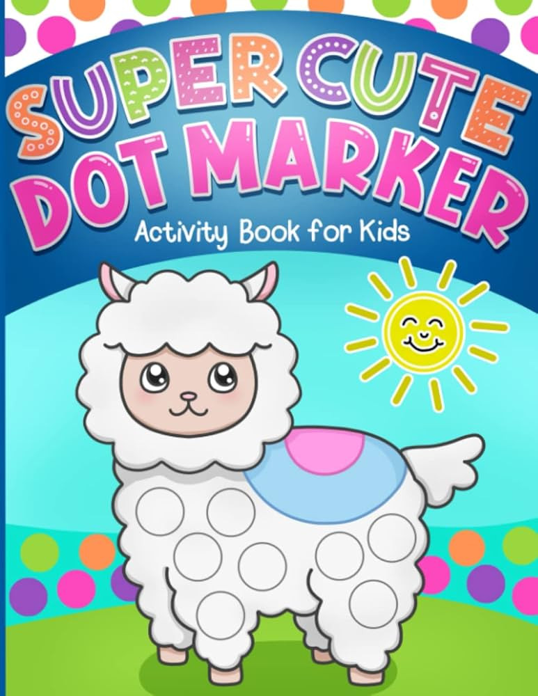 Dot Markers Activity Book: Super Cute Coloring for Toddlers, Girls and Boys, Ages 1-3, 2-4, 3-5, ... | Amazon (US)