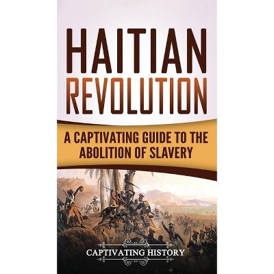 Haitian Revolution - by  Captivating History (Hardcover) | Target