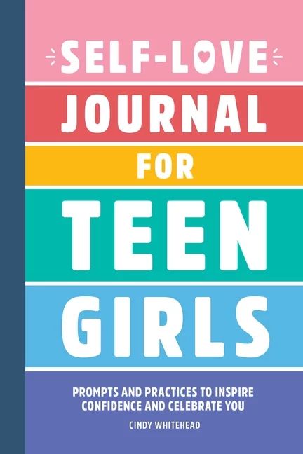 Self-Love Journal for Teen Girls : Prompts and Practices to Inspire Confidence and Celebrate You ... | Walmart (US)