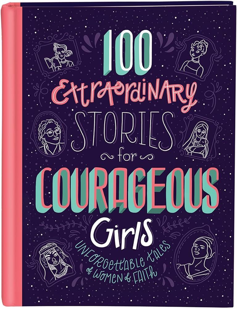 100 Extraordinary Stories for Courageous Girls: Unforgettable Tales of Women of Faith | Amazon (US)