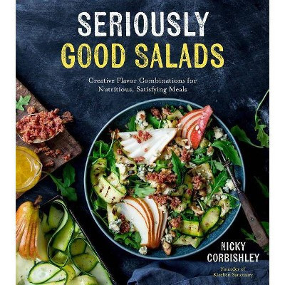 Seriously Good Salads - by  Nicky Corbishley (Paperback) | Target