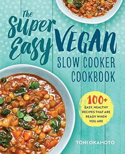The Super Easy Vegan Slow Cooker Cookbook: 100 Easy, Healthy Recipes That Are Ready When You Are | Amazon (US)