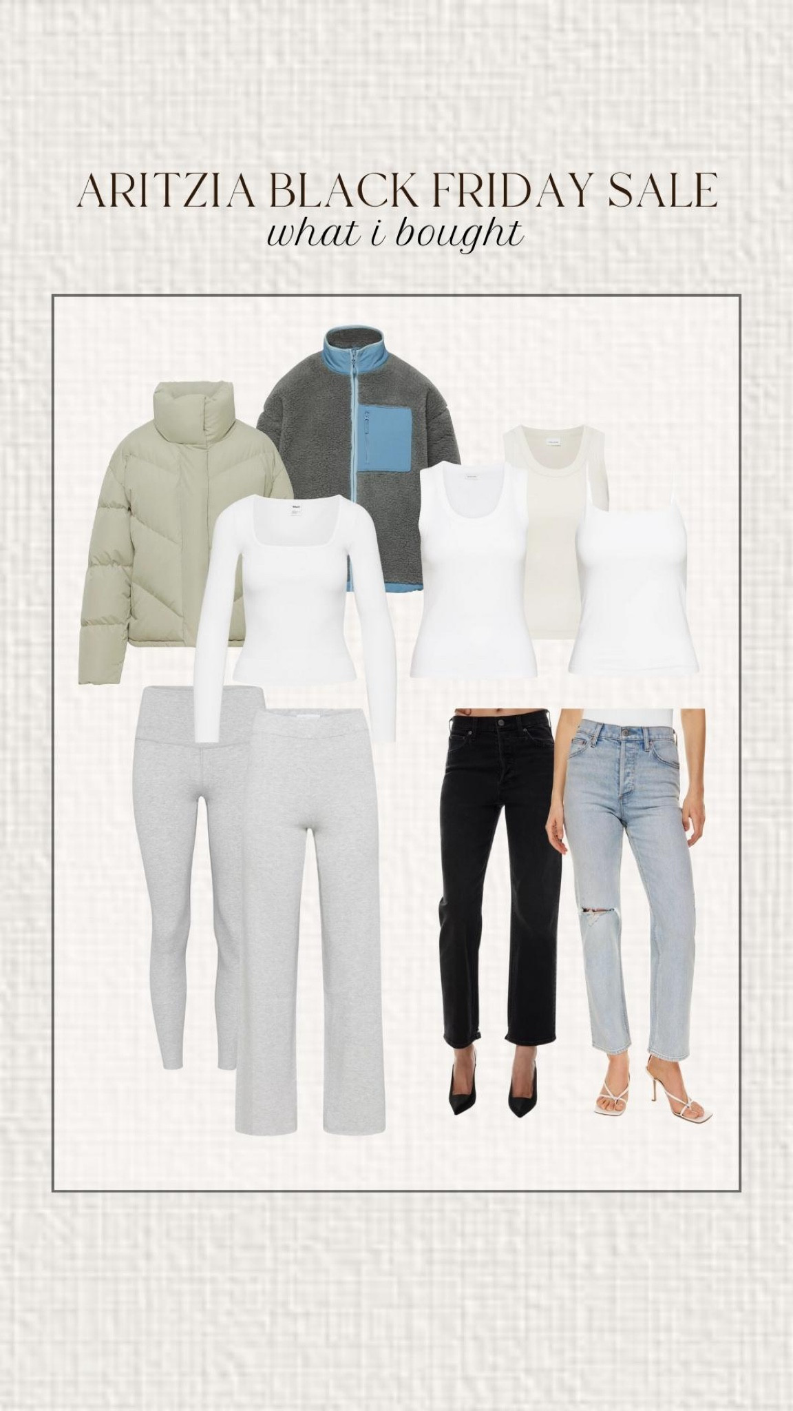 I had to take advantage of Aritzia’s Black Friday sale! Here’s what I got:  

- Tyra Hip Tank in white, 2XS
- Busy Tank in white, 2XS
- Busy Tank in matte pearl, 2XS
- Homestretch Squareneck Longsleeve in white, XS
- Souvenir Pant in heather light grey, S
- The Cloud Puff in dry basil green, 2XS
- Snoblock Polar Shred Mockneck Jacket in vntg blk/ blueprint, XS
- Hold-It Atmosphere Hi-Rise Leggings in heather chrome, XS
- The Arlo Hi-Rise Straight Jean in black eyeliner, 24
- The Arlo Hi-Rise Straight Jean in 15 yrs brl thr bleu, 24

#LTKsalealert #LTKstyletip #LTKCyberWeek