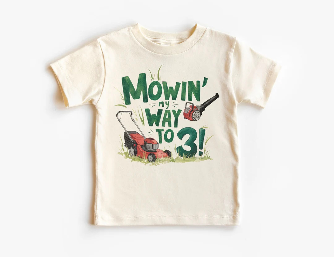 Mowin' My Way To 3 Toddler Shirt - Funny Cute Lawn Care Themed Three Year Old Birthday Outfit - L... | Etsy (US)