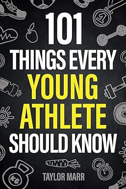 101 Things Every Young Athlete Should Know: Master Goal Setting, Mental Toughness, Perseverance, ... | Amazon (US)