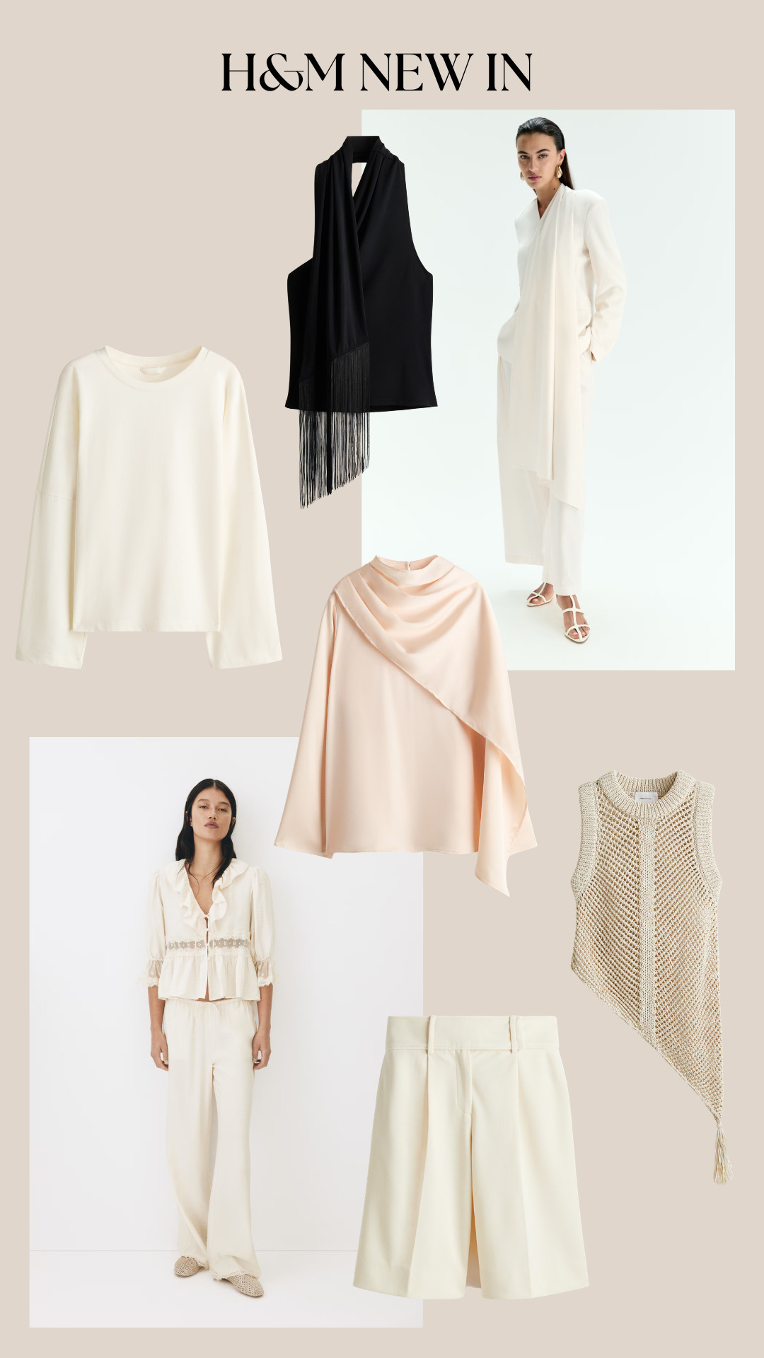 H&M New In 

H&M, new in, neutral fashion, cream, ivory, ecru, beige, black, blush, minimalist style, elevated basics, chic, modern, monochrome, soft tailoring, draped top, sleeveless scarf top, fringe detail, satin top, knit vest, wide-leg trousers, lounge set, ruffle blouse, white sandals, capsule wardrobe 

 #LTKsummer #LTKeurope #LTKstyletip