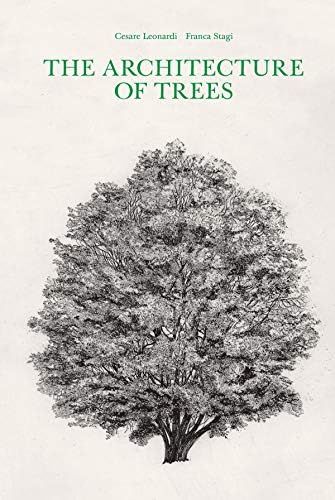 The Architecture of Trees: Leonardi, Cesare, Stagi, Franca: 9781616898069: Amazon.com: Books | Amazon (US)