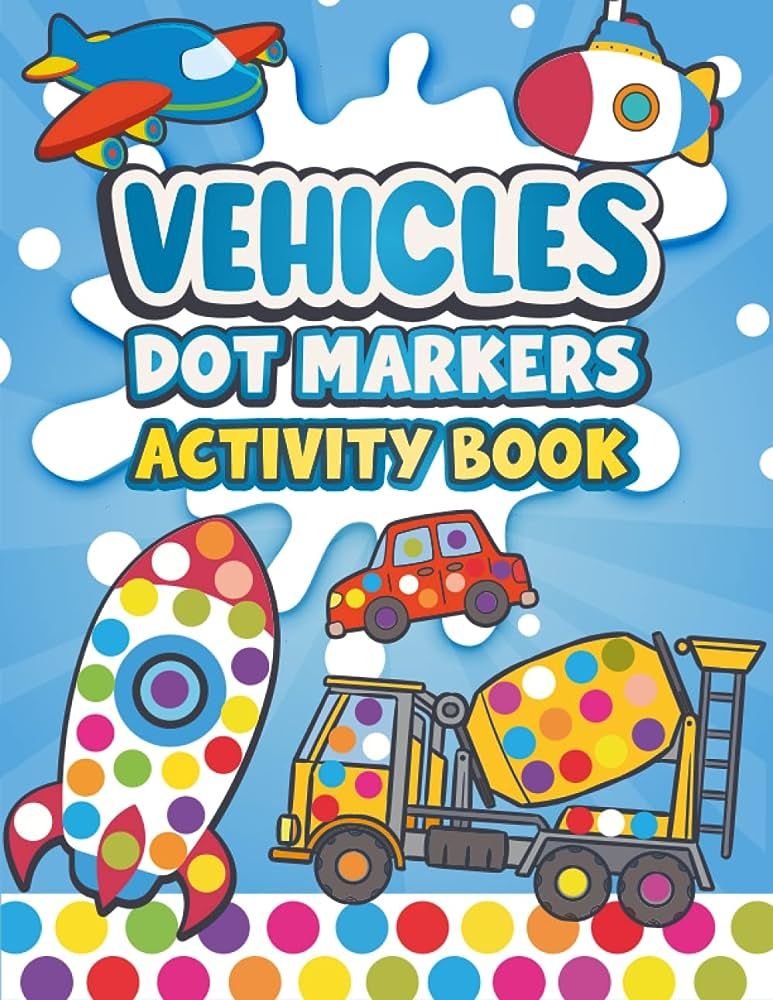 Dot Markers Activity Book Vehicles: Easy Guided BIG DOTS | Dot Coloring Book For Kids Boys & Girl... | Amazon (US)