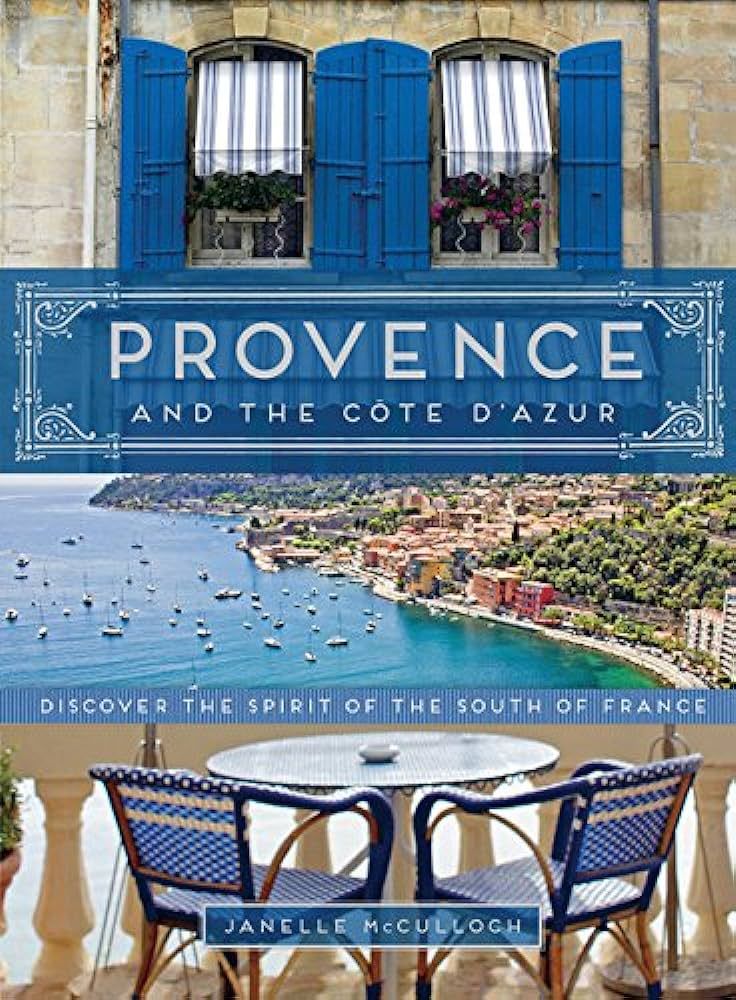 Provence and the Cote d'Azur: Discover the Spirit of the South of France | Amazon (US)
