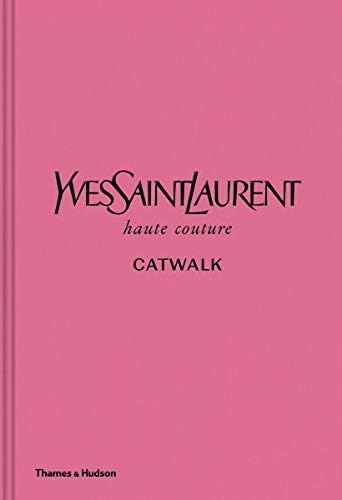 Yves Saint Laurent Catwalk: The Complete Haute Couture Collections 1962-2002 /anglais | Amazon (US)