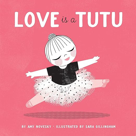 Love Is a Tutu     Board book – Picture Book, August 9, 2016 | Amazon (US)