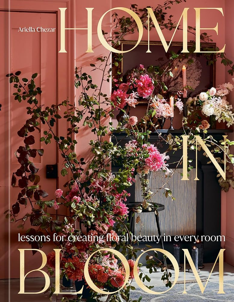 Home in Bloom: Lessons for Creating Floral Beauty in Every Room | Amazon (US)