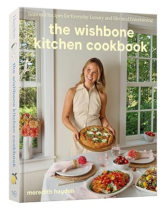 The Wishbone Kitchen Cookbook: Seasonal Recipes for Everyday Luxury and Elevated Entertaining    ... | Amazon (US)