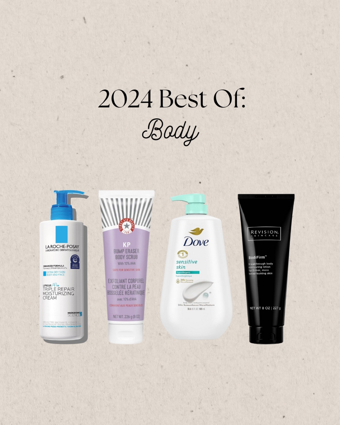 La Roche posay body lotion 
First aid beauty kp body scrub 
Dove body wash 
Revision bodifirm 

#LTKBeauty #LTKHoliday #LTKGiftGuide