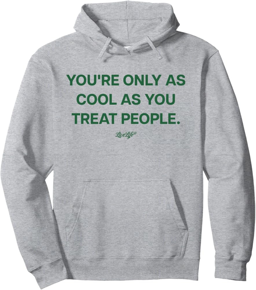 YOU'RE ONLY AS COOL X AS YOU TREAT PEOPLE X LIVELIFE Clo. Pullover Hoodie | Amazon (US)