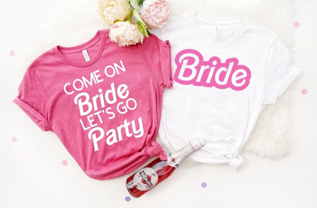 Bachelorette Party Shirt, Bride or Babe, Pink Doll Theme, Come on bride let's go party, hot pink ... | Etsy (US)