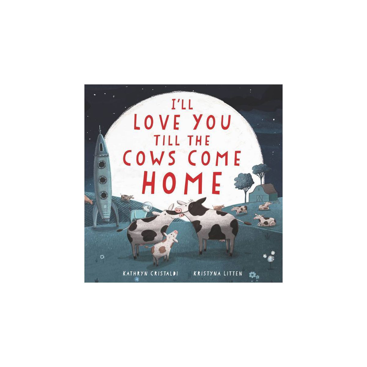 I'll Love You Till the Cows Come Home - by Kathryn Cristaldi | Target
