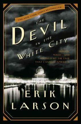 The Devil in the White City : Erik Larson : 9780609608449 | The Book Depository (LATAM)