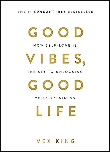 Good Vibes, Good Life: How Self-Love Is the Key to Unlocking Your Greatness: THE #1 SUNDAY TIMES ... | Amazon (UK)