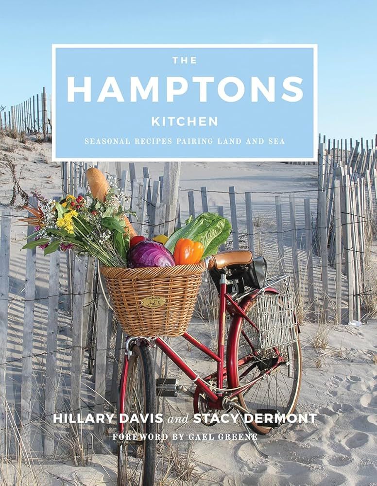 The Hamptons Kitchen: Seasonal Recipes Pairing Land and Sea: Davis, Hillary, Dermont, Stacy, Gree... | Amazon (US)
