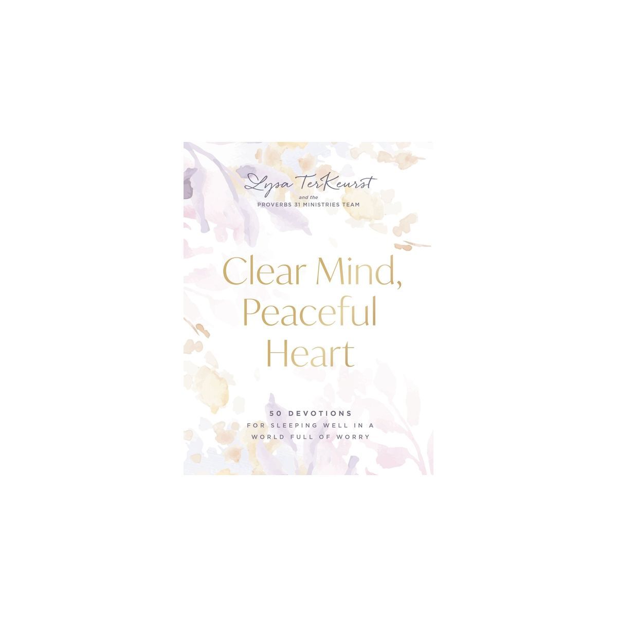 Clear Mind, Peaceful Heart - by  Lysa TerKeurst (Hardcover) | Target