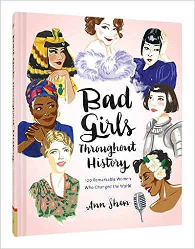 Bad Girls Throughout History: 100 Remarkable Women Who Changed The World (Ann Shen Legendary Ladies  | Amazon (US)