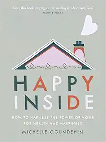 Happy Inside: How to Harness the Power of Home for Health and Happiness | Amazon (US)