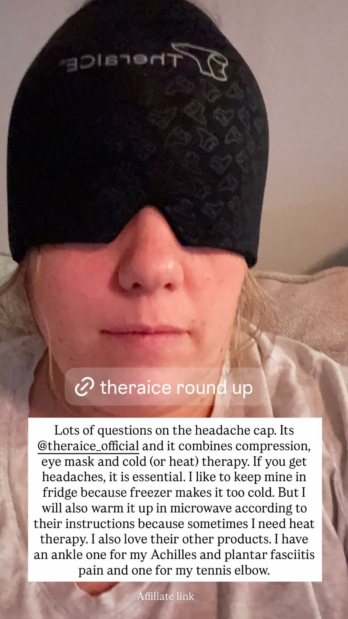 I am a TheraICE fan. I loved the headache cap so much, I bought the ankle one for my plantar fascitis and achilles pain. Then bought the elbow one. They are all so good and helpful to have if you suffer from any sort of chronic pain or migraines.

#LTKselfcare #LTKActive