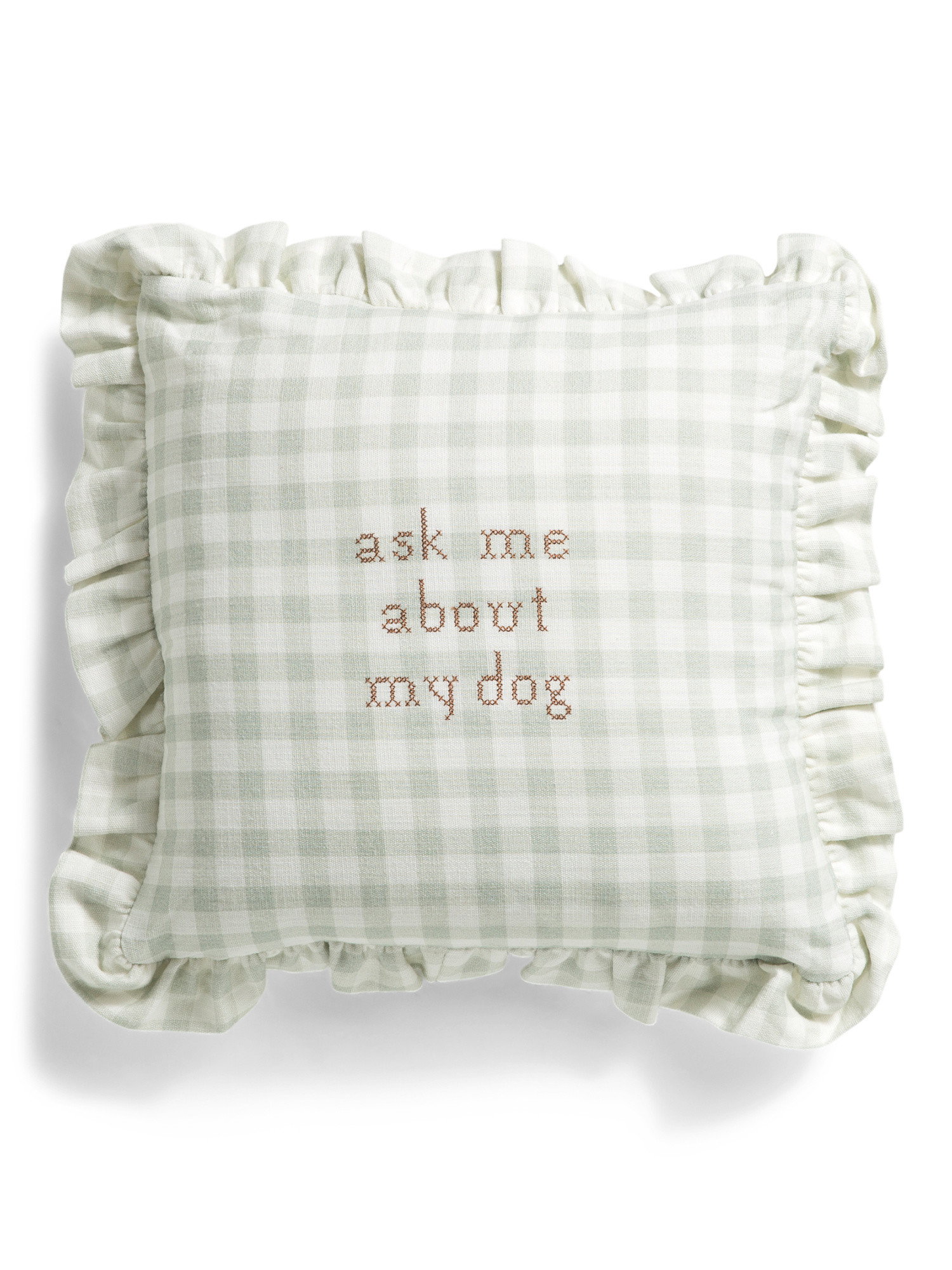 12x12 Ask Me About My Dog Gingham Ruffle Pillow | TJ Maxx