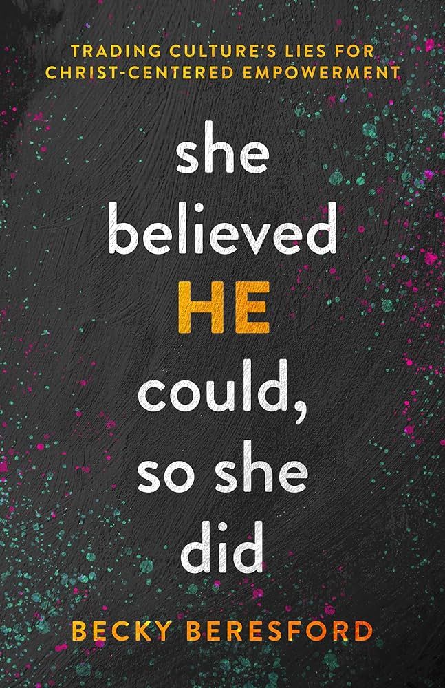 She Believed HE Could, So She Did: Trading Culture's Lies for Christ-Centered Empowerment | Amazon (US)