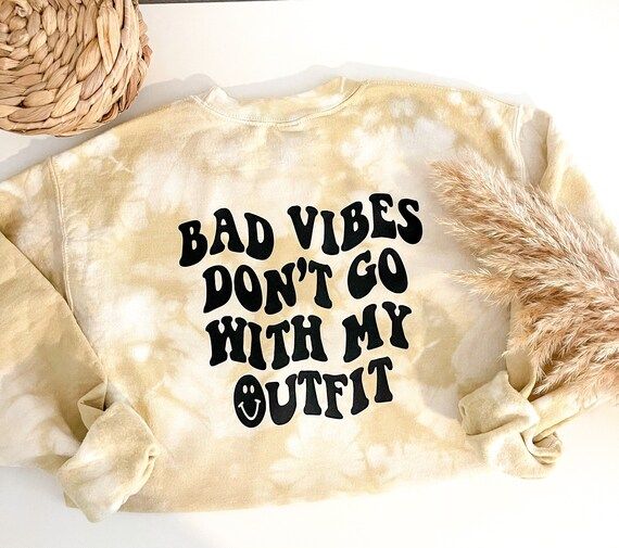 Bad Vibes Dont Go With My Outfit Graphic Sweatshirt Good | Etsy | Etsy (US)