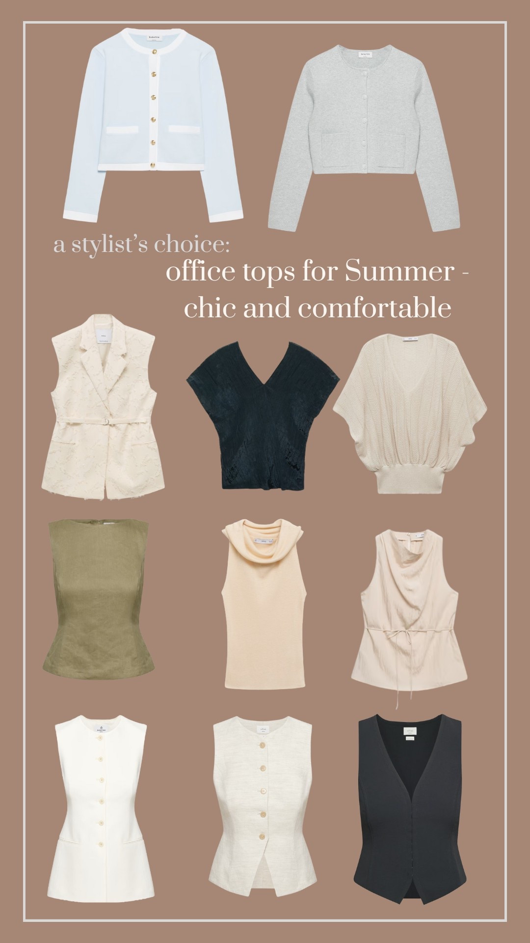 Your guide to the perfect Corporate / Office tops for the Summer ! No more worries of what to wear - I have got you covered with the attire you need to look chic and effortlessly stylish this summer!

Tags: Aritzia Juris Vest Babaton Aritzia CruiseLinen™ Regal Vest Wilfred Attire Vest Enigma Linen Top Approach Cardigan Notable Cardigan Mango Knitted Top with Jewel Buttons Mango Textured Bow Top Knitted Top with Draped Neck Lurex Top with Open work details Wrinkled Effect V-Neck top

#LTKStyleTip #LTKFindsUnder50 #LTKFindsUnder100
