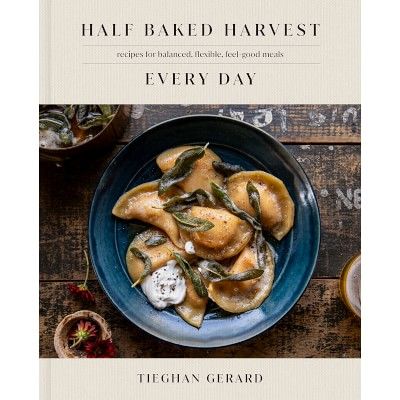 Half Baked Harvest Every Day: Recipes for Balanced, Flexible, Feel-Good Meals | Williams Sonoma | Williams-Sonoma