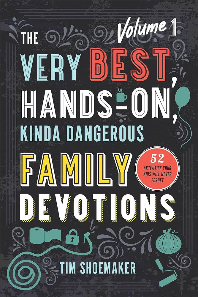 The Very Best, Hands-On, Kinda Dangerous Family Devotions, Volume 1: 52 Activities Your Kids Will... | Amazon (US)