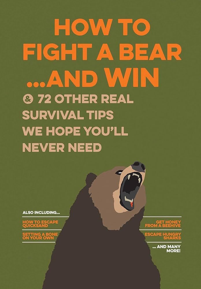 How to Fight a Bear...and Win: And 72 Other Real Survival Tips We Hope You'll Never Need | Amazon (US)