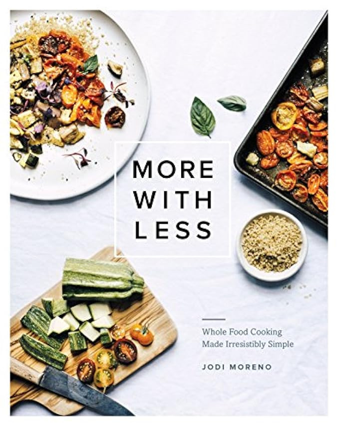 More with Less: Whole Food Cooking Made Irresistibly Simple | Amazon (US)