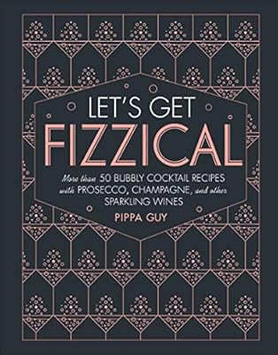 Let's Get Fizzical: More than 50 Bubbly Cocktail Recipes with Prosecco, Champagne, and Other Spar... | Amazon (US)