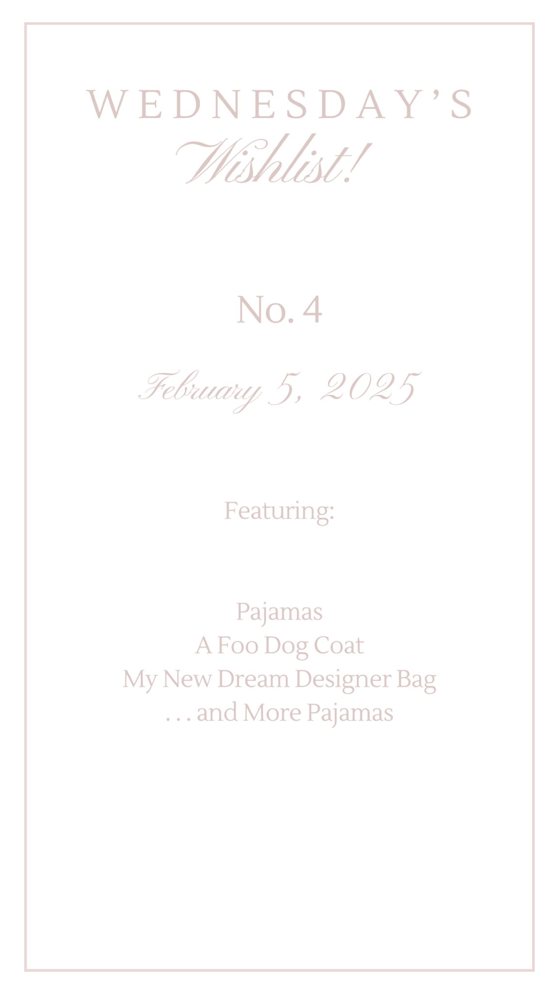 Wednesday’s Wishlist No. 4 | February 5, 2025