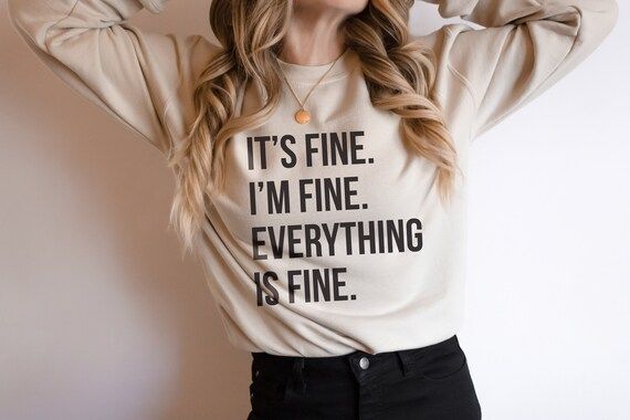 It's Fine I'm Fine Everything is Fine Sweatshirt | Etsy | Etsy (US)