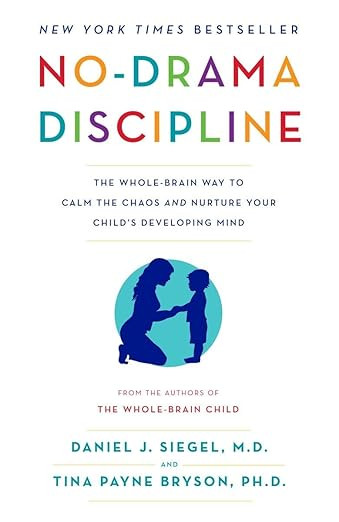 No-Drama Discipline: The Whole-Brain Way to Calm the Chaos and Nurture Your Child's Developing Mi... | Amazon (US)