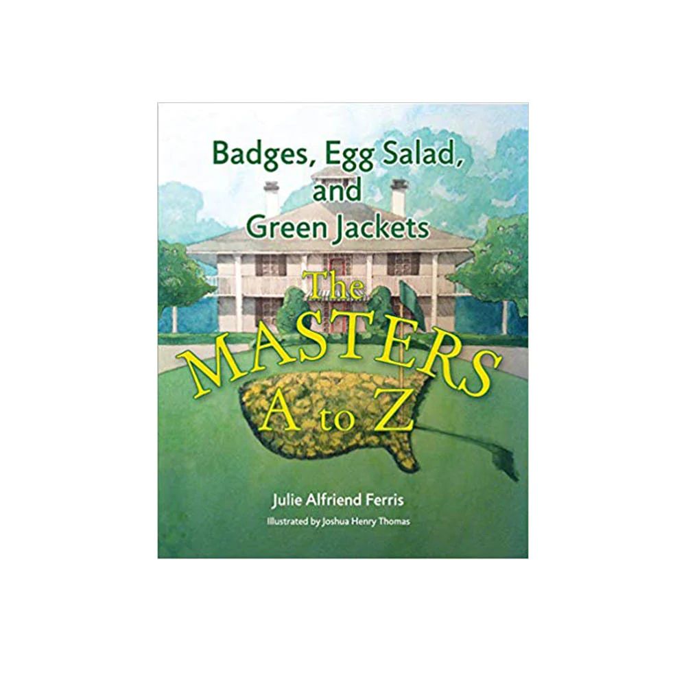 Badges, Egg Salad, and Green Jackets: The Masters A to Z - Hardcover Book | The Beaufort Bonnet Company