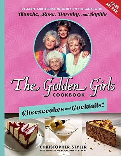 The Golden Girls Cookbook: Cheesecakes and Cocktails!: Desserts and Drinks to Enjoy on the Lanai wit | Amazon (US)