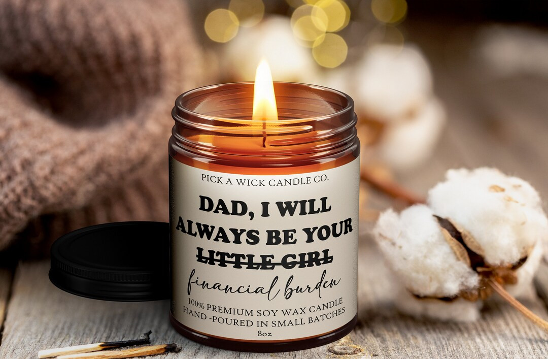 Dad, I Will Always Be Your Financial Burden 8oz Premium Soy Candle | Gift Candle | Gift for Dad |... | Etsy (US)